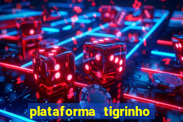 plataforma tigrinho 1 real